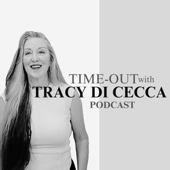 TIME-OUT with TRACY DI CECCA Podcast
